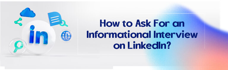 How to Ask For an Informational Interview on LinkedIn?
