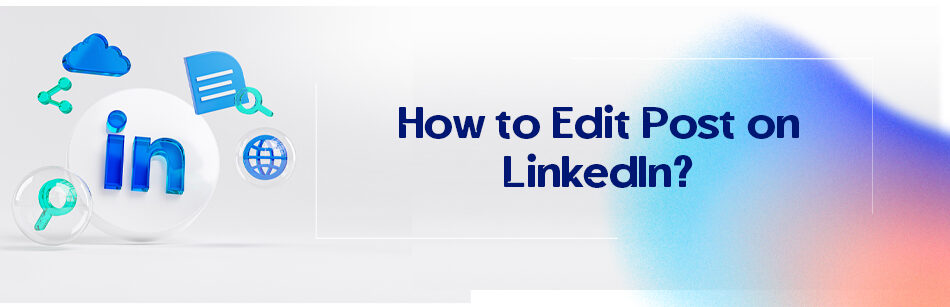 How to Edit Post on LinkedIn?