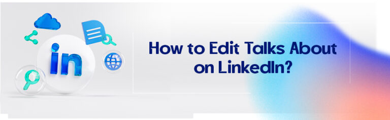 How to Edit Talks About on LinkedIn?