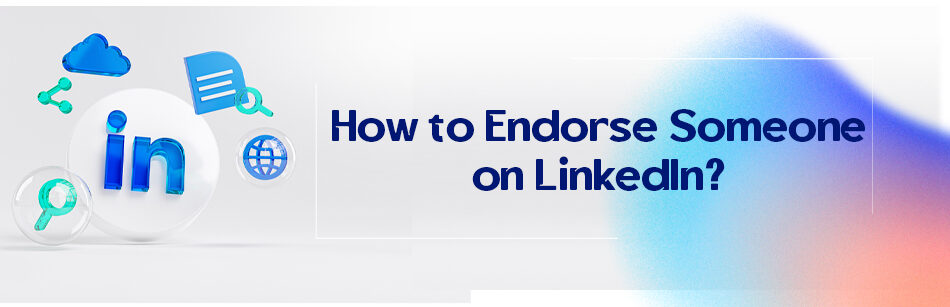 How to Endorse Someone on LinkedIn?