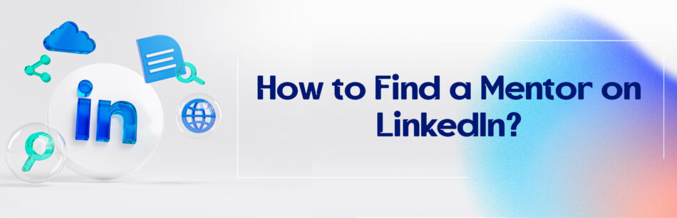 How to Find a Mentor on LinkedIn?