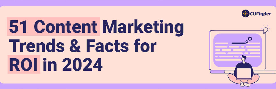 51 Content Marketing Facts for ROI in 2024