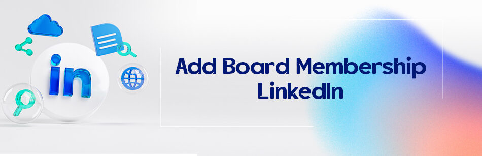Add Board Membership LinkedIn