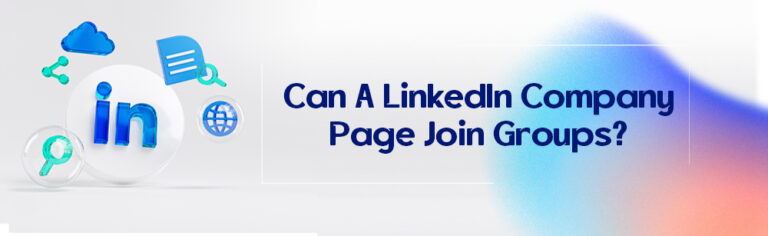 Can A LinkedIn Company Page Join Groups?
