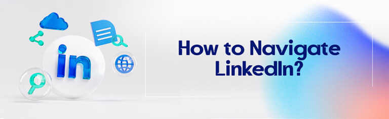 How to Navigate LinkedIn?