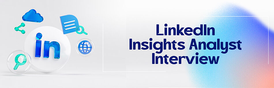 LinkedIn Insights Analyst Interview