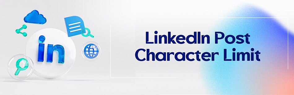 LinkedIn Post Character Limit