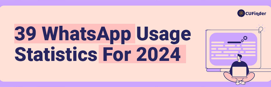 39 WhatsApp Usage Statistics For 2024