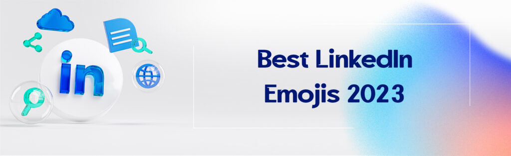 Best LinkedIn Emojis 2024 CUFinder   Best LinkedIn Emojis 2023 1024x314 