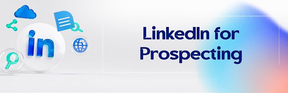 LinkedIn for Prospecting