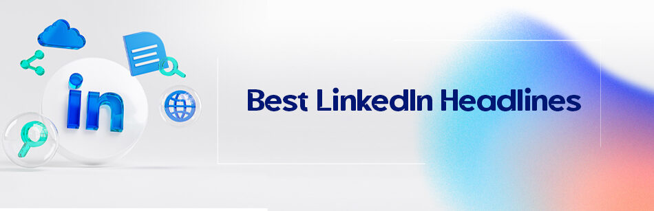 Best LinkedIn Headlines