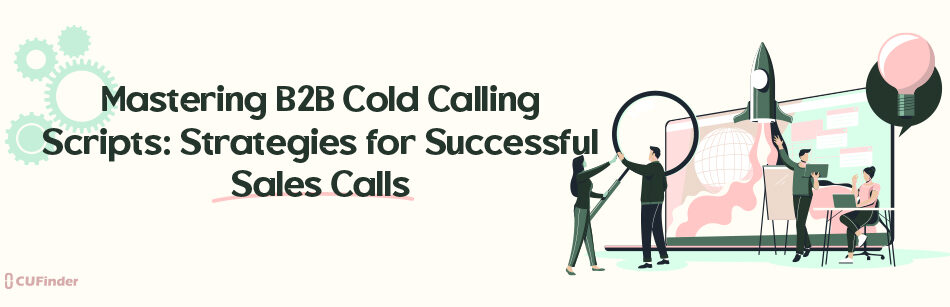 Mastering B2B Cold Calling Scripts: Strategies for Successful Sales Calls