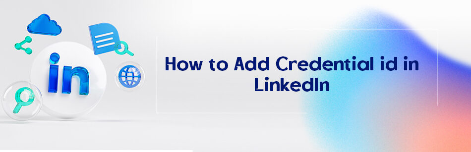 How to Add Credential ID in LinkedIn?