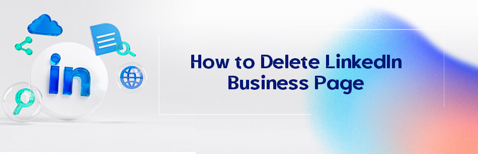 How to Delete LinkedIn Business Page?