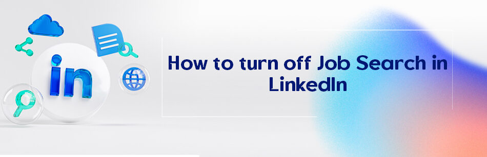 How to Turn Off Job Search In LinkedIn?