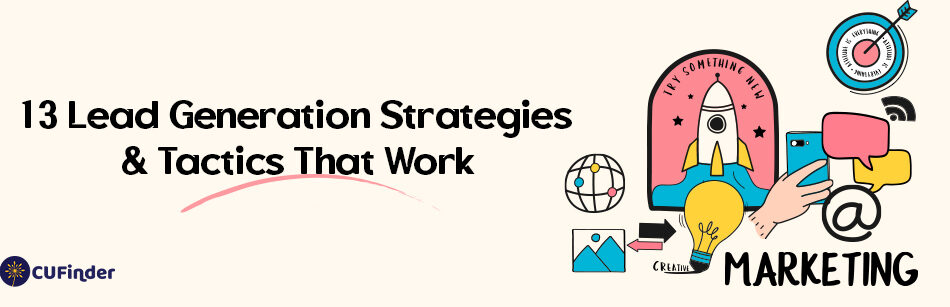 13 Lead Generation Strategies & Tactics That Work