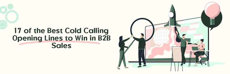 17 of the Best Cold Calling Opening Lines to Win in B2B Sales