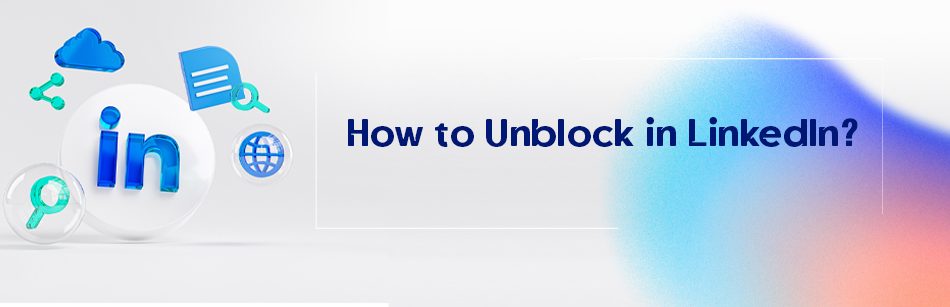 How to Unblock in LinkedIn?