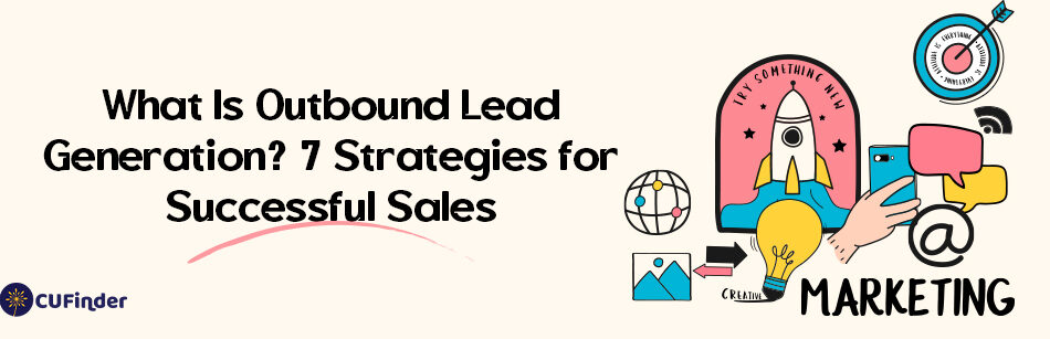 What Is Outbound Lead Generation? 7 Strategies for Successful Sales