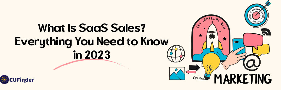 What Is SaaS Sales? Everything You Need to Know in 2023