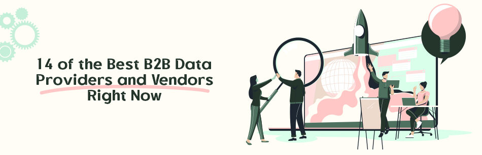 14 of the Best B2B Data Providers and Vendors Right Now