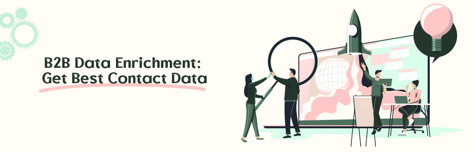 B2B Data Enrichment: Get Best Contact Data