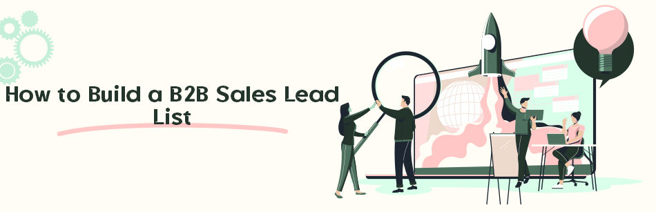 How to Build a B2B Sales Lead List