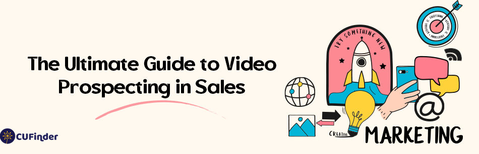 The Ultimate Guide to Video Prospecting in Sales