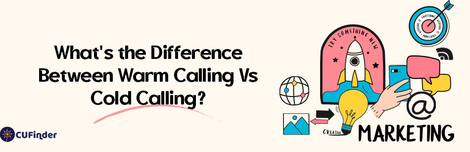 What's the Difference Between Warm Calling Vs Cold Calling?
