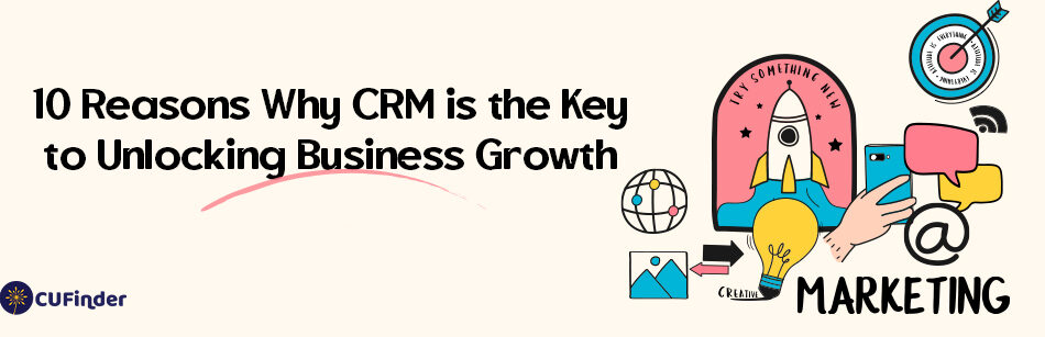 10 Reasons Why CRM is the Key to Unlocking Business Growth