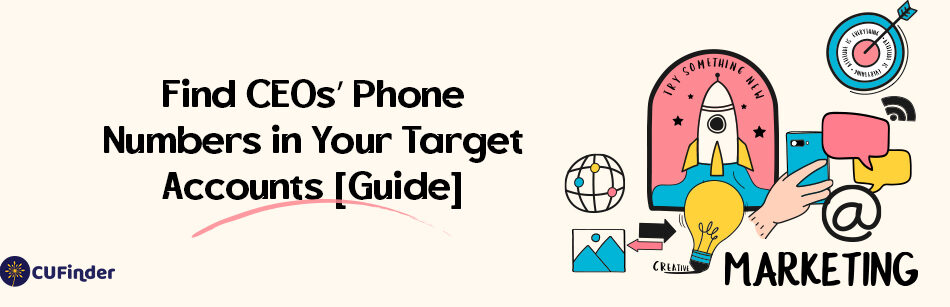 Find CEOs’ Phone Numbers in Your Target Accounts [Guide]