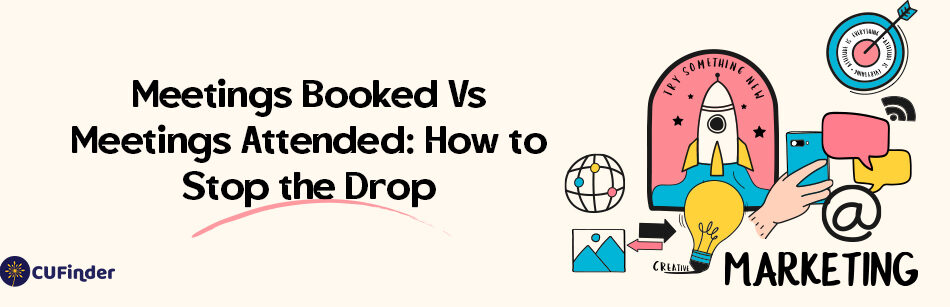 Meetings Booked Vs. Meetings Attended: How to Stop the Drop