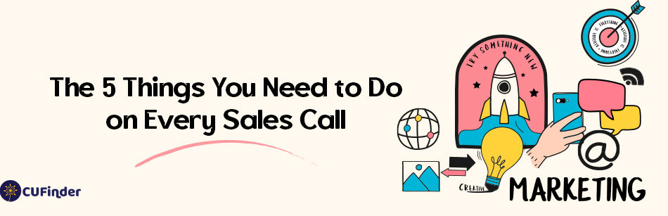 The 5 Things You Need to Do on Every Sales Call