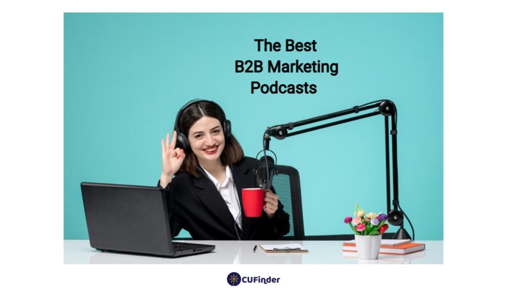 The Top B2B Marketing Podcasts for 2024 CUFinder