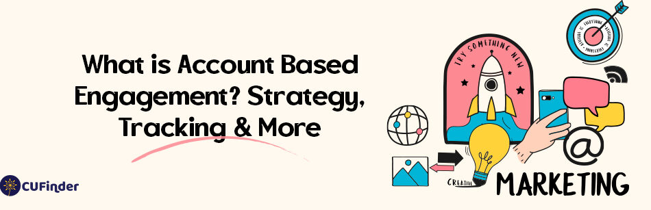What is Account Based Engagement? Strategy, Tracking & More