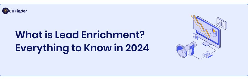 What is Lead Enrichment? Everything to Know in 2024