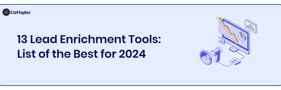 13 Lead Enrichment Tools: List of the Best for 2024