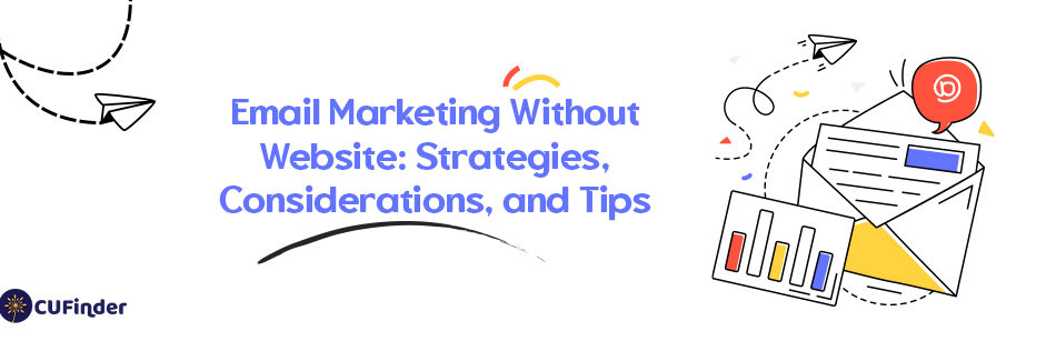 Email Marketing Without Website: Strategies, Considerations, and Tips