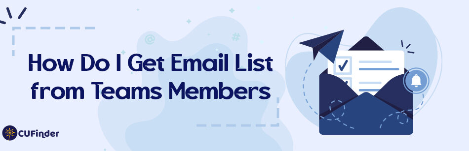 How Do I Get an Email List from Teams Members? Tips and Strategies