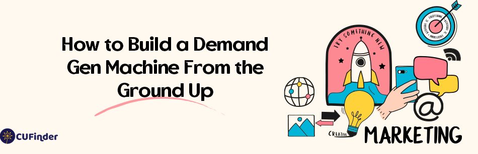 How to Build a Demand Gen Machine from the Ground Up