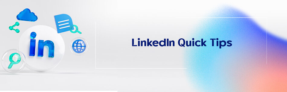 LinkedIn Quick Tips