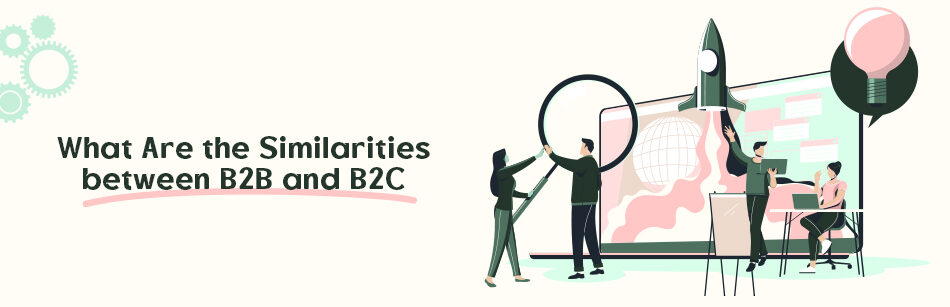 What Are the Similarities between B2B and B2C?