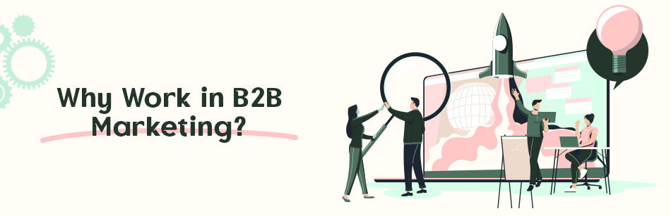 Why Work in B2B Marketing?