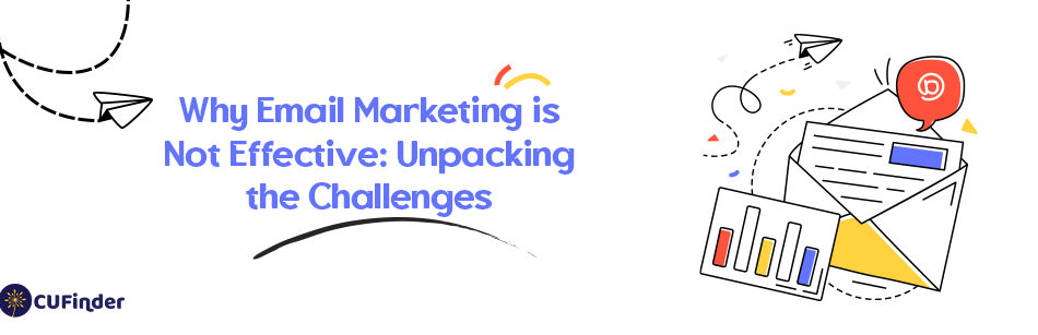 Why Email Marketing is Not Effective: Unpacking the Challenges
