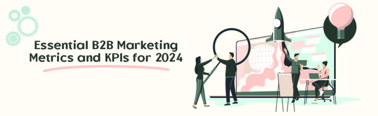 Essential B2B Marketing Metrics and KPIs for 2024