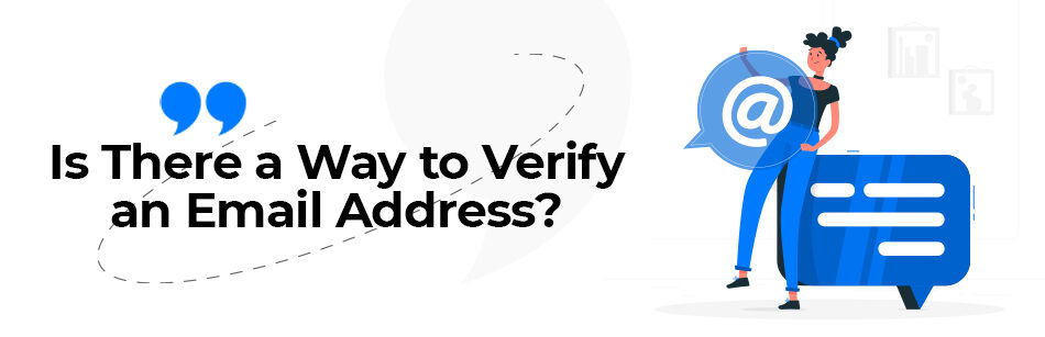 Is There a Way to Verify an Email Address?