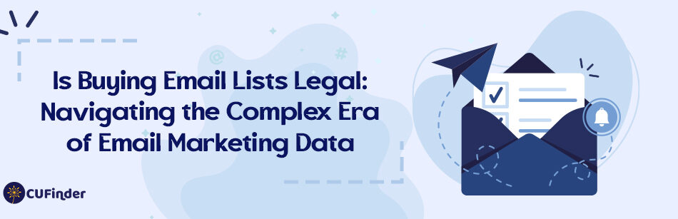 Is Buying Email Lists Legal: Navigating the Complex Era of Email Marketing Data