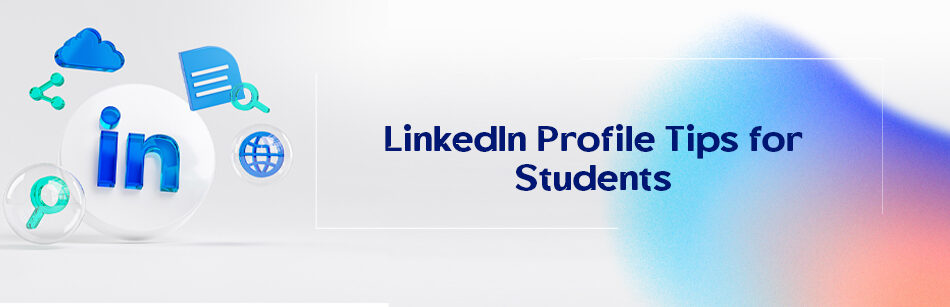 LinkedIn Profile Tips for Students