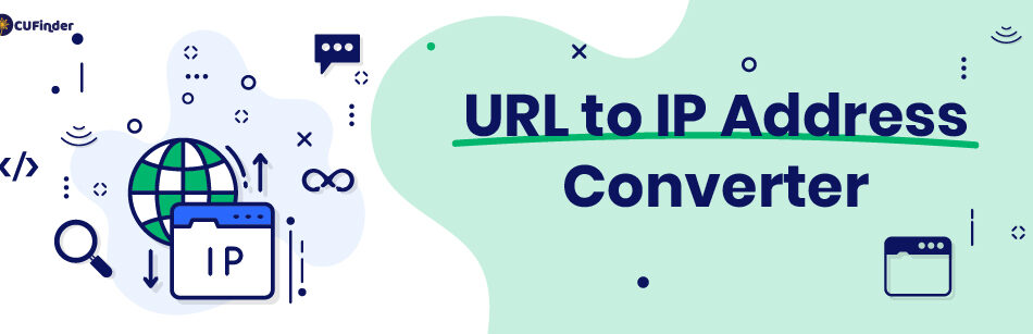 Whatever You Need to Know About URL to IP Address Converters