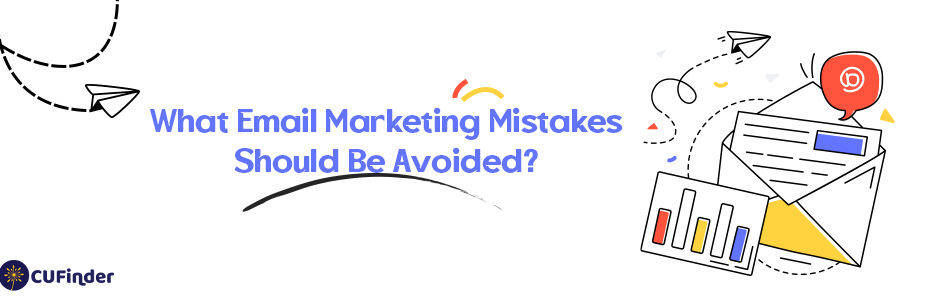 What Email Marketing Mistakes Should Be Avoided?